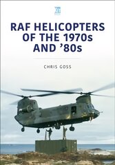 RAF Helicopters of the 70s and 80s kaina ir informacija | Socialinių mokslų knygos | pigu.lt