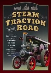 Steam Traction on the Road: From Trevithick to Sentinel: 150 Years of Design and Development цена и информация | Путеводители, путешествия | pigu.lt