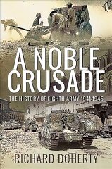 A Noble Crusade The History of the Eighth Army, 1941-1945 kaina ir informacija | Istorinės knygos | pigu.lt