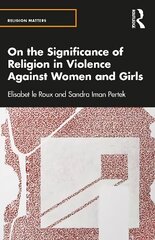 On the Significance of Religion in Violence Against Women and Girls kaina ir informacija | Dvasinės knygos | pigu.lt