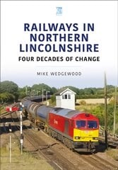 Railways in Northern Lincolnshire: Four Decades of Change: Four Decades of Change цена и информация | Путеводители, путешествия | pigu.lt