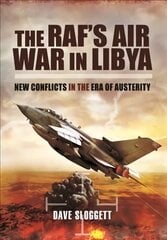 RAF's Air War In Libya: New Conflicts in the Era of Austerity kaina ir informacija | Socialinių mokslų knygos | pigu.lt