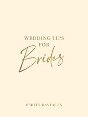 Wedding Tips for Brides: Helpful Tips, Smart Ideas and Disaster Dodgers for a Stress-Free Wedding Day kaina ir informacija | Saviugdos knygos | pigu.lt