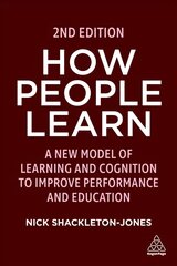 How People Learn: A New Model of Learning and Cognition to Improve Performance and Education 2nd Revised edition kaina ir informacija | Ekonomikos knygos | pigu.lt