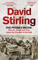 David Stirling: The Phoney Major: The Life, Times and Truth about the Founder of the SAS цена и информация | Исторические книги | pigu.lt