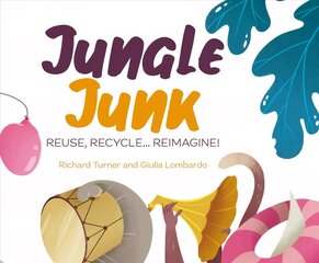 Jungle Junk: Reuse, Recycle...Reimagine! kaina ir informacija | Knygos mažiesiems | pigu.lt