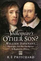 Shakespeare's Other Son?: William Davenant, Playwright, Civil War Gun Runner and Restoration Theatre Manager цена и информация | Исторические книги | pigu.lt