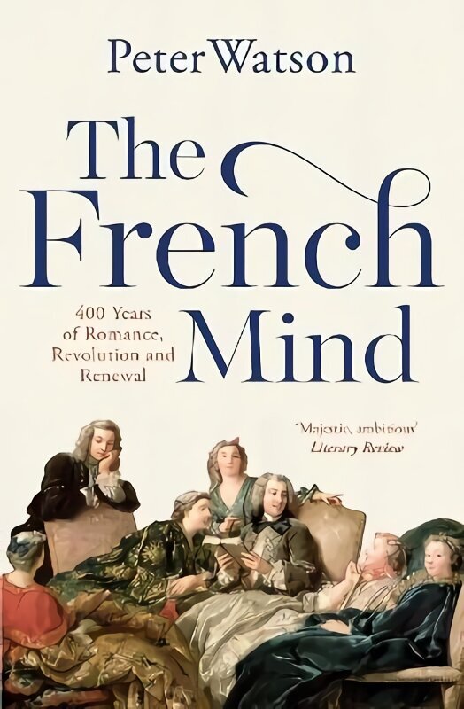 The French Mind 400 Years of Romance, Revolution and Renewal kaina ir informacija | Istorinės knygos | pigu.lt