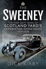 The Sweeney The First Sixty Years of Scotland Yard's kaina ir informacija | Istorinės knygos | pigu.lt