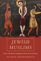 Jewish Muslims: How Christians Imagined Islam as the Enemy kaina ir informacija | Dvasinės knygos | pigu.lt