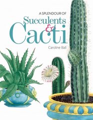 Splendour of Succulents & Cacti цена и информация | Книги о садоводстве | pigu.lt