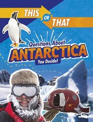 This or That Questions About Antarctica: You Decide! kaina ir informacija | Knygos paaugliams ir jaunimui | pigu.lt