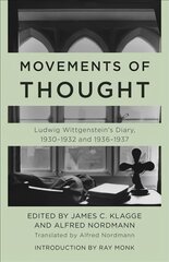 Movements of Thought Ludwig Wittgenstein's Diary, 1930-1932 and 1936-1937 kaina ir informacija | Biografijos, autobiografijos, memuarai | pigu.lt