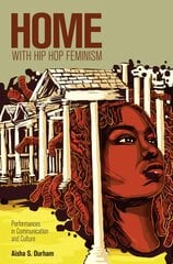 Home with Hip Hop Feminism: Performances in Communication and Culture New edition цена и информация | Пособия по изучению иностранных языков | pigu.lt