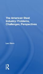 American Steel Industry: Problems, Challenges, Perspectives kaina ir informacija | Socialinių mokslų knygos | pigu.lt