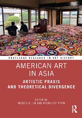 American Art in Asia: Artistic Praxis and Theoretical Divergence kaina ir informacija | Knygos apie meną | pigu.lt