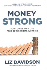 Money Strong: Your Guide to a Life Free of Financial Worries: Your Guide to a Life Free of Financial Worries kaina ir informacija | Saviugdos knygos | pigu.lt
