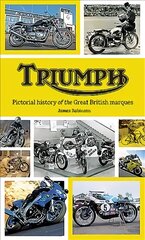 Triumph: Pictorial History of the Great British Marque цена и информация | Путеводители, путешествия | pigu.lt