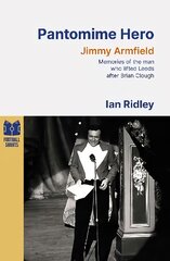 Pantomime Hero: Memories of the Man Who Lifted Leeds United After Brian Clough kaina ir informacija | Knygos apie sveiką gyvenseną ir mitybą | pigu.lt