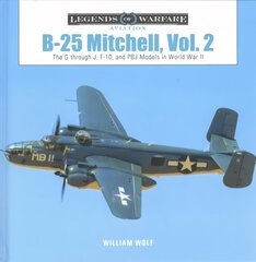 B-25 Mitchell, Vol. 2: The G through J, F-10, and PBJ Models in World War II цена и информация | Книги по социальным наукам | pigu.lt