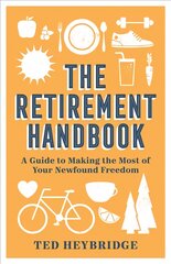 Retirement Handbook: A Guide to Making the Most of Your Newfound Freedom kaina ir informacija | Saviugdos knygos | pigu.lt