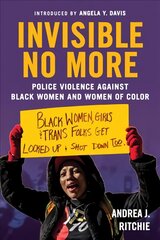Invisible No More: Police Violence Against Black Women and Women of Color kaina ir informacija | Socialinių mokslų knygos | pigu.lt