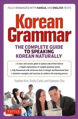 Korean Grammar: The Complete Guide to Speaking Korean Naturally цена и информация | Пособия по изучению иностранных языков | pigu.lt