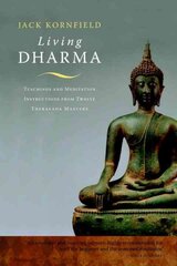 Living Dharma: Teachings and Meditation Instructions from Twelve Theravada Masters 2nd edition kaina ir informacija | Dvasinės knygos | pigu.lt