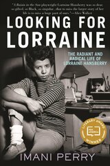 Looking for Lorraine: The Radiant and Radical Life of Lorraine Hansberry цена и информация | Биографии, автобиогафии, мемуары | pigu.lt