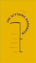 Scything Handbook: Learn How to Cut Grass, Mow Meadows and Harvest Grain by Hand цена и информация | Книги по садоводству | pigu.lt