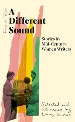 Different Sound: Stories by Mid-Century Women Writers kaina ir informacija | Fantastinės, mistinės knygos | pigu.lt