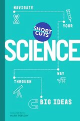 Short Cuts: Science: Navigate Your Way Through Big Ideas цена и информация | Книги по экономике | pigu.lt