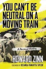 You Can't Be Neutral on a Moving Train: A Personal History kaina ir informacija | Socialinių mokslų knygos | pigu.lt