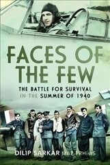 Faces of the Few: The Battle for Survival in the Summer of 1940 цена и информация | Исторические книги | pigu.lt