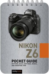 Nikon Z6: Pocket Guide: Buttons, Dials, Settings, Modes, and Shooting Tips kaina ir informacija | Fotografijos knygos | pigu.lt