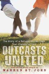 Outcasts United: The Story of a Refugee Soccer Team That Changed a Town цена и информация | Книги для подростков и молодежи | pigu.lt