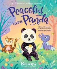 Peaceful Like a Panda: 30 Mindful Moments for Playtime, Mealtime, Bedtime-or Anytime! цена и информация | Книги для подростков и молодежи | pigu.lt