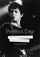Perfect Day: An Intimate Portrait Of Life With Lou Reed kaina ir informacija | Knygos apie meną | pigu.lt