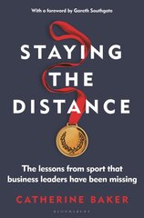 Staying the Distance: The lessons from sport that business leaders have been missing kaina ir informacija | Ekonomikos knygos | pigu.lt