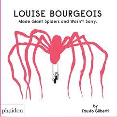 Louise Bourgeois Made Giant Spiders and Wasn't Sorry. цена и информация | Книги для малышей | pigu.lt