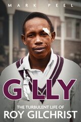 Gilly: The Turbulent Life of Roy Gilchrist цена и информация | Биографии, автобиогафии, мемуары | pigu.lt