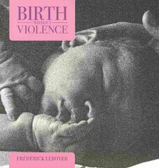 Birth without Violence Revised edition kaina ir informacija | Saviugdos knygos | pigu.lt