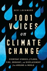 1,001 Voices on Climate Change: Everyday Stories of Flood, Fire, Drought, and Displacement from Around the World kaina ir informacija | Socialinių mokslų knygos | pigu.lt