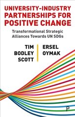 University-Industry Partnerships for Positive Change: Transformational Strategic Alliances Towards UN SDGs цена и информация | Книги по социальным наукам | pigu.lt