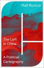 Left in China: A Political Cartography цена и информация | Исторические книги | pigu.lt