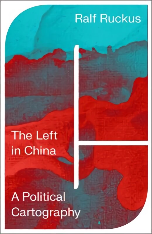 Left in China A Political Cartography kaina ir informacija | Istorinės knygos | pigu.lt