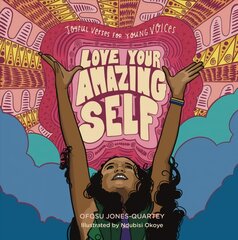 Love Your Amazing Self: Joyful Verse for Young Voices: Joyful Verse to Bring More Smiles Into Your World цена и информация | Книги для подростков и молодежи | pigu.lt