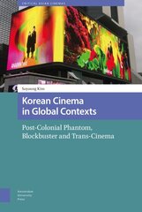 Korean Cinema in Global Contexts: Post-Colonial Phantom, Blockbuster and Trans-Cinema kaina ir informacija | Knygos apie meną | pigu.lt