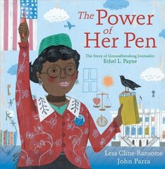 Power of Her Pen: The Story of Groundbreaking Journalist Ethel L. Payne цена и информация | Книги для малышей | pigu.lt