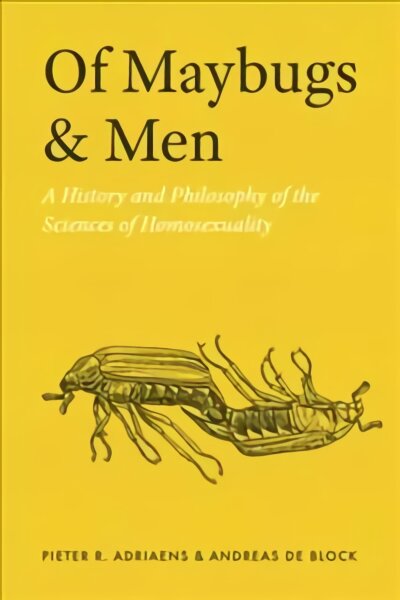 Of Maybugs and Men: A History and Philosophy of the Sciences of Homosexuality 1 цена и информация | Socialinių mokslų knygos | pigu.lt